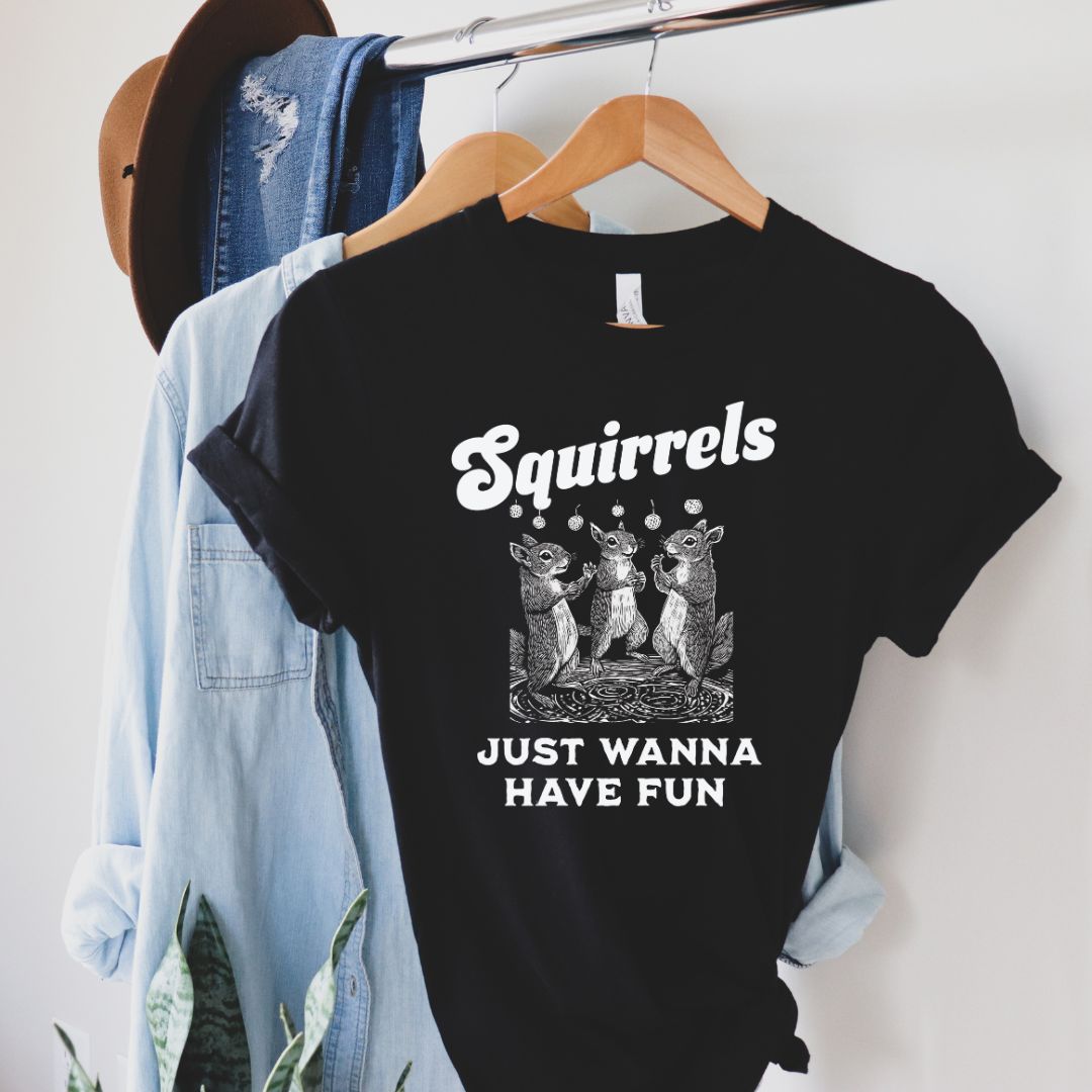 Squirrels Just Wanna Have Fun Tshirt, Soft Cotton Unisex Crewneck T-Shirt
