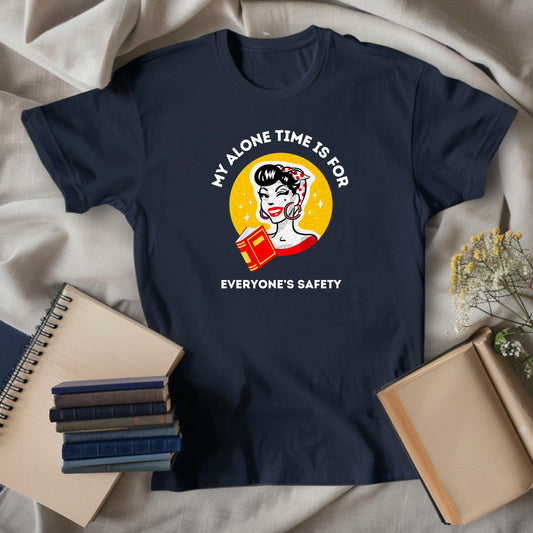 My Alone Time is For Everyone's Safety, Premium Unisex Crewneck T-shirt