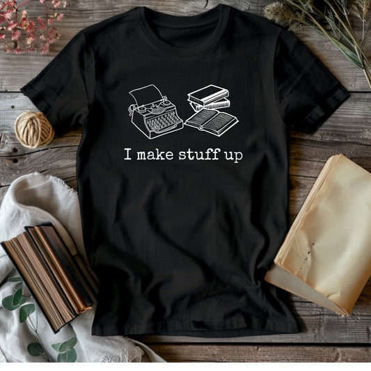 I Make Stuff Up, Premium Unisex Crewneck T-shirt