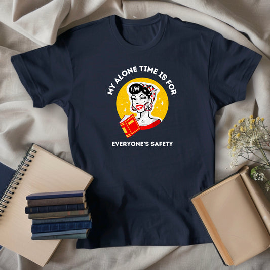 My Alone Time is for Everyone's Safety, Women's Premium Relaxed T-Shirt