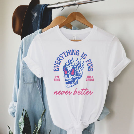 Everything is Fine Never Better, Soft Cotton Unisex Crewneck T-Shirt