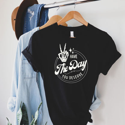 Have the Day You Deserve, Premium Unisex Crewneck T-shirt