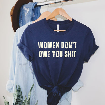 Women Don't Owe You Shit, Soft Cotton Unisex Crewneck T-Shirt